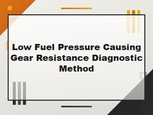 Diagnosing Gear Resistance From Low Fuel Pressure