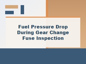 Inspecting the Fuse for Fuel Pressure Drop During Gear Change