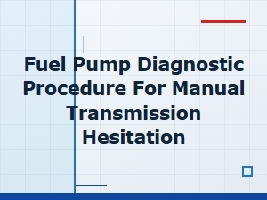 Diagnosing Fuel Pump Issues in Manual Transmission Hesitation