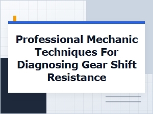 Unraveling Gear Shift Resistance Beyond the Fuel Pump