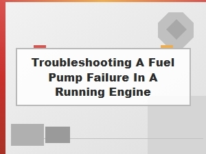 Troubleshooting a Fuel Pump Failure in a Running Engine