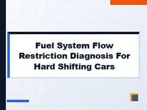 Diagnosing Fuel Flow Issues That Cause Hard Shifting